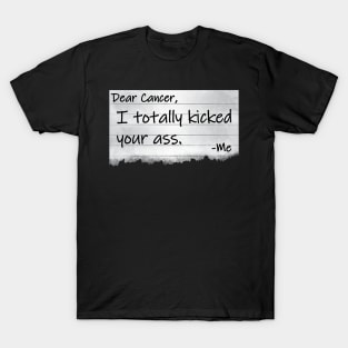 Dear Cancer I Totally Kicked Your Ass Funny Survivor T-Shirt